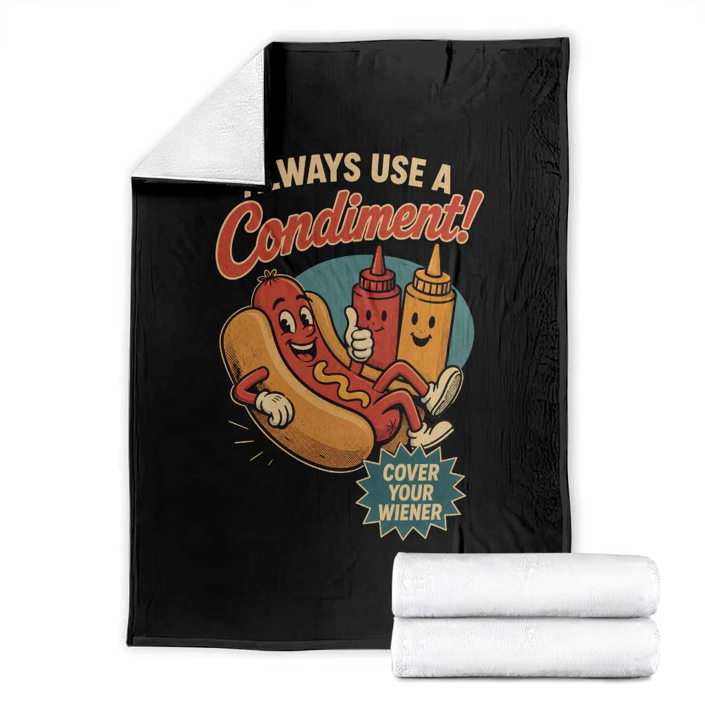 Always Use A Condiment Cover Your Wiener Funny Hot Dog Throw Blanket TS11 Black Print Your Wear