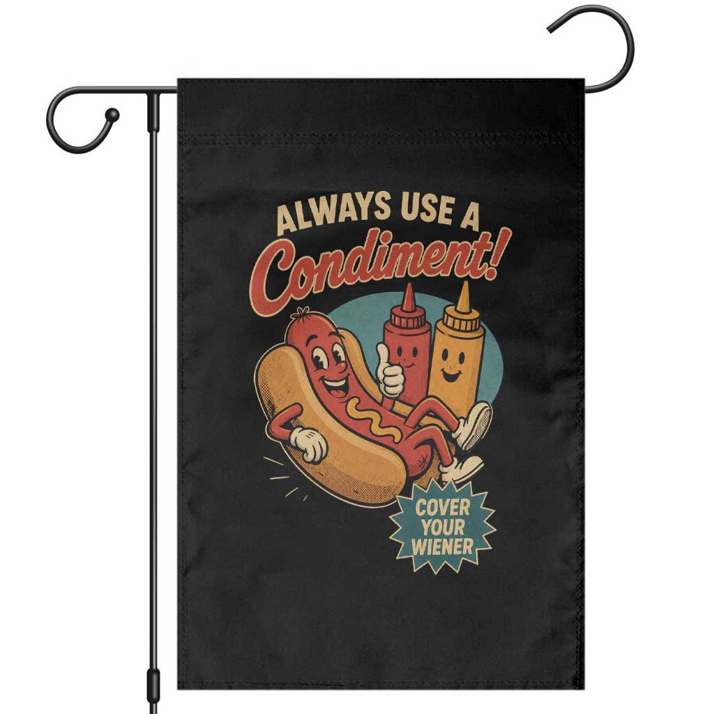Always Use A Condiment Cover Your Wiener Funny Hot Dog Garden Flag TS11 Black Print Your Wear