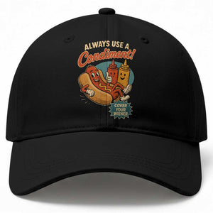 Always Use A Condiment Cover Your Wiener Funny Hot Dog Baseball Cap TS11 Print Your Wear