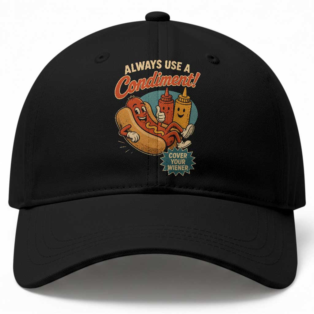 Always Use A Condiment Cover Your Wiener Funny Hot Dog Baseball Cap TS11 Print Your Wear