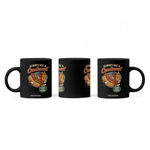 Always Use A Condiment Cover Your Wiener Funny Hot Dog Coffee Mug TS11 Print Your Wear