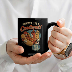 Always Use A Condiment Cover Your Wiener Funny Hot Dog Coffee Mug TS11 Print Your Wear