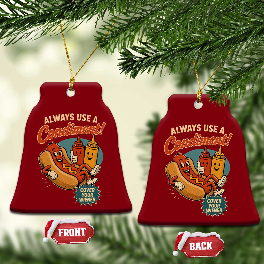 Always Use A Condiment Cover Your Wiener Funny Hot Dog Ceramic Ornament TS11 Print Your Wear