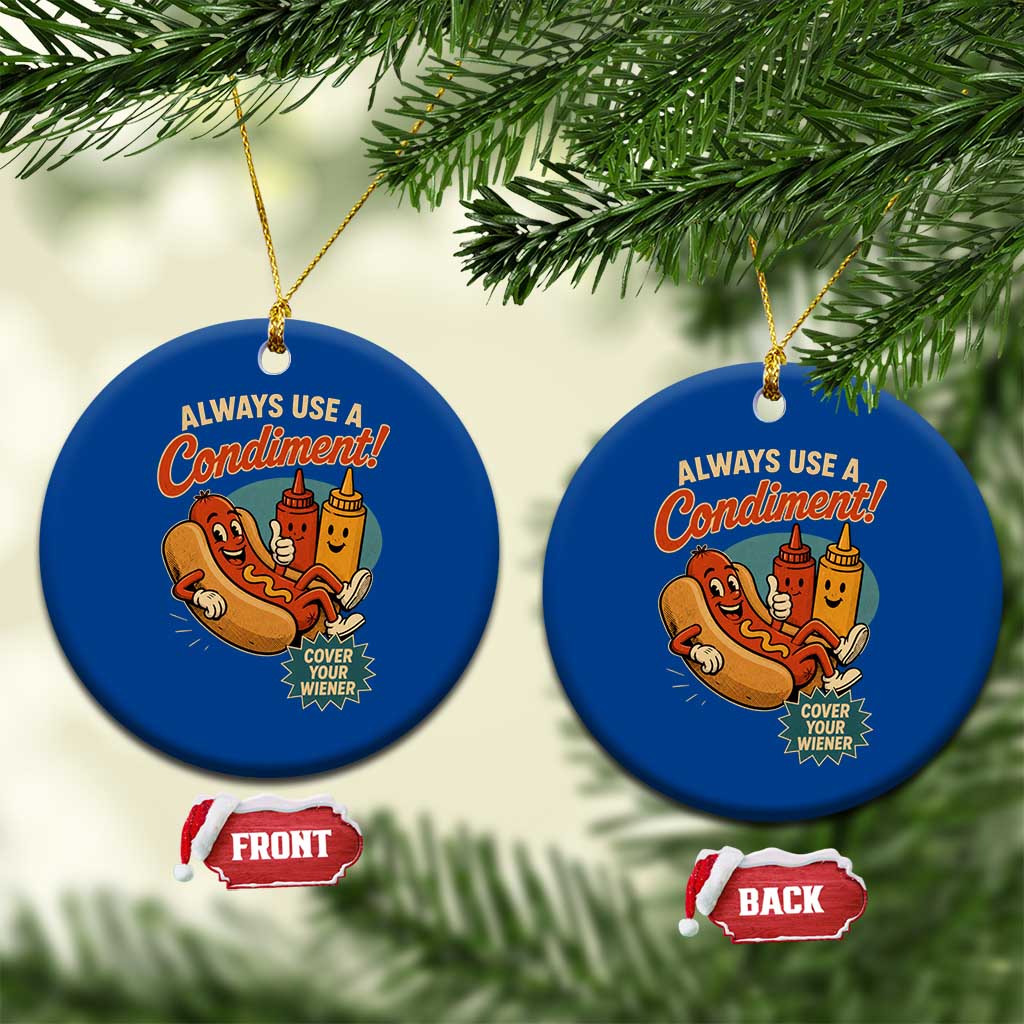 Always Use A Condiment Cover Your Wiener Funny Hot Dog Ceramic Ornament TS11 1pc Blue Print Your Wear