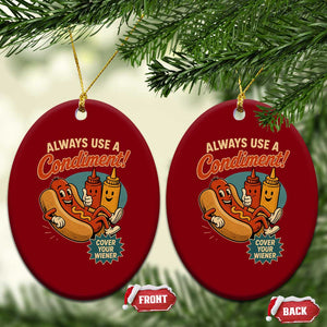 Always Use A Condiment Cover Your Wiener Funny Hot Dog Ceramic Ornament TS11 Print Your Wear