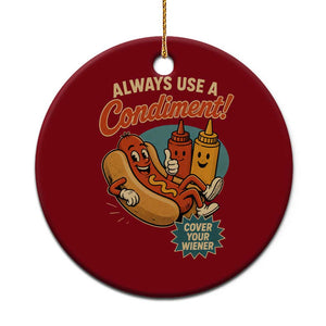 Always Use A Condiment Cover Your Wiener Funny Hot Dog Ceramic Ornament TS11 1pc Red Print Your Wear