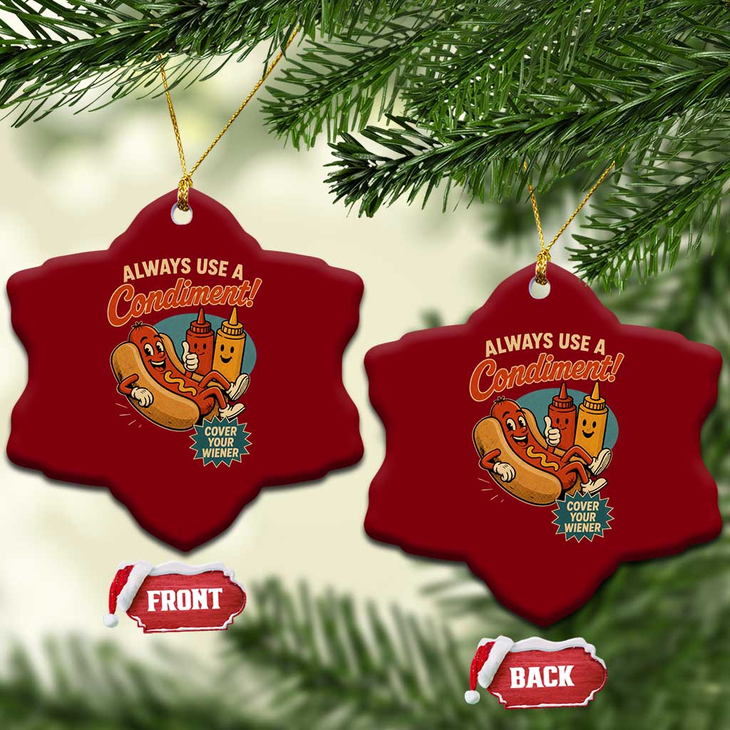 Always Use A Condiment Cover Your Wiener Funny Hot Dog Ceramic Ornament TS11 Print Your Wear
