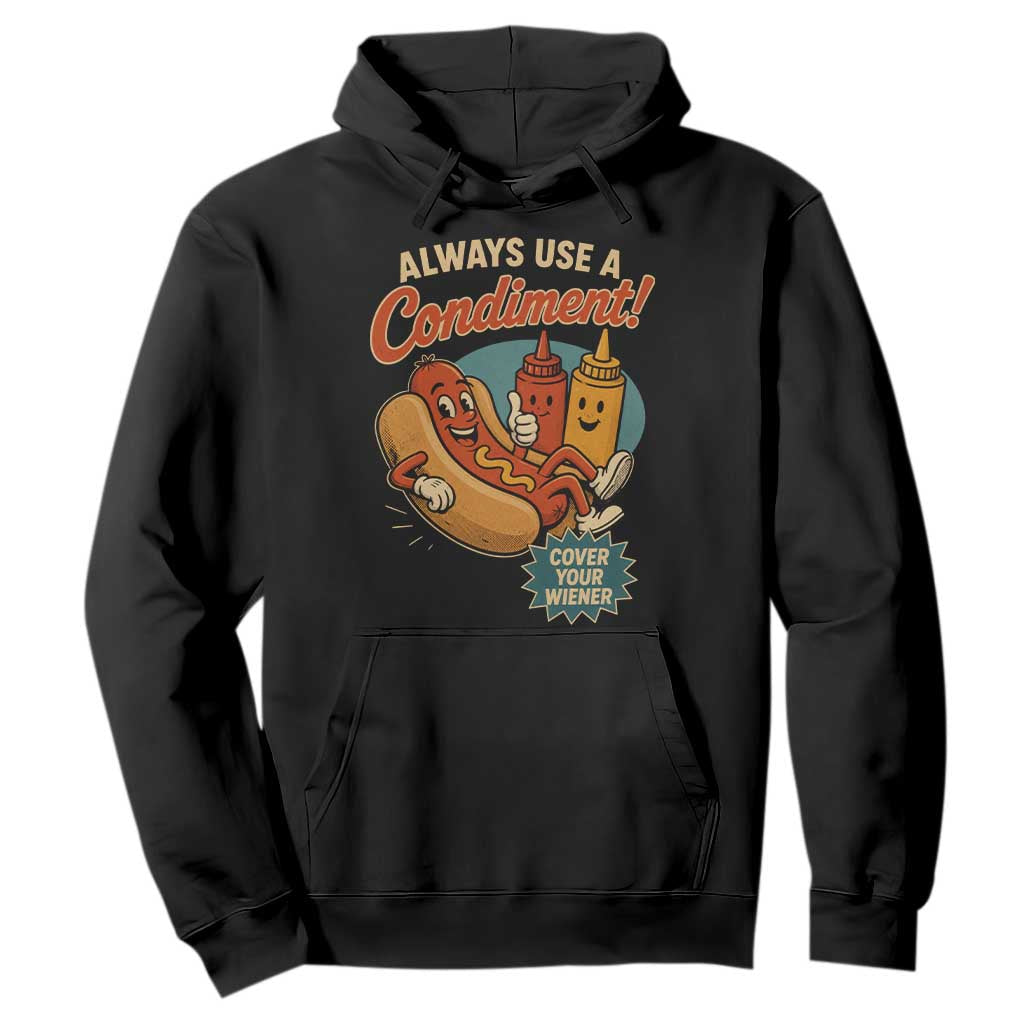 Always Use A Condiment Cover Your Wiener Funny Hot Dog Hoodie TS11 Black Print Your Wear