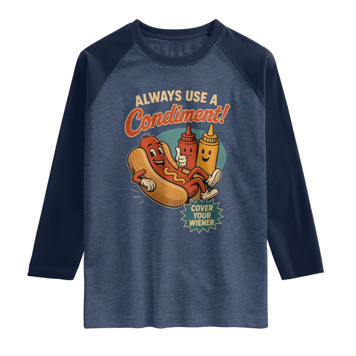 Always Use A Condiment Cover Your Wiener Funny Hot Dog Raglan Shirt TS11 Heather Denim Navy Print Your Wear