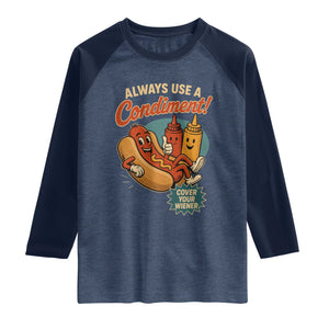 Always Use A Condiment Cover Your Wiener Funny Hot Dog Raglan Shirt TS11 Heather Denim Navy Print Your Wear