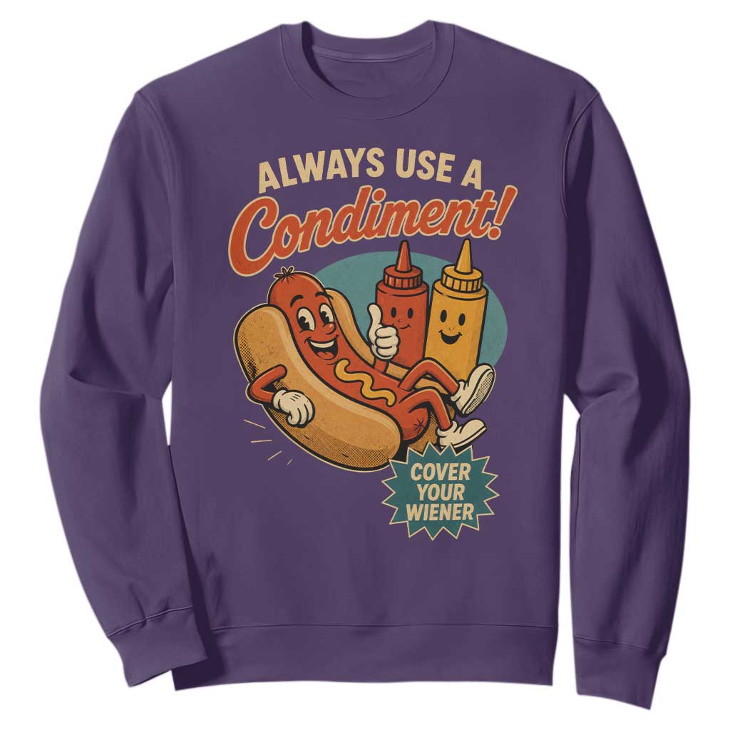 Always Use A Condiment Cover Your Wiener Funny Hot Dog Sweatshirt TS11 Purple Print Your Wear
