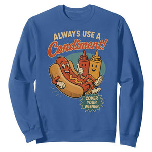 Always Use A Condiment Cover Your Wiener Funny Hot Dog Sweatshirt TS11 Royal Blue Print Your Wear