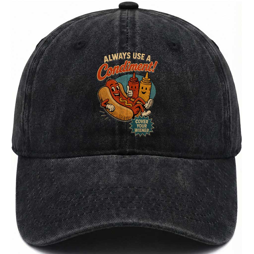 Always Use A Condiment Cover Your Wiener Funny Hot Dog Washed Cotton Baseball Cap TS11 Print Your Wear