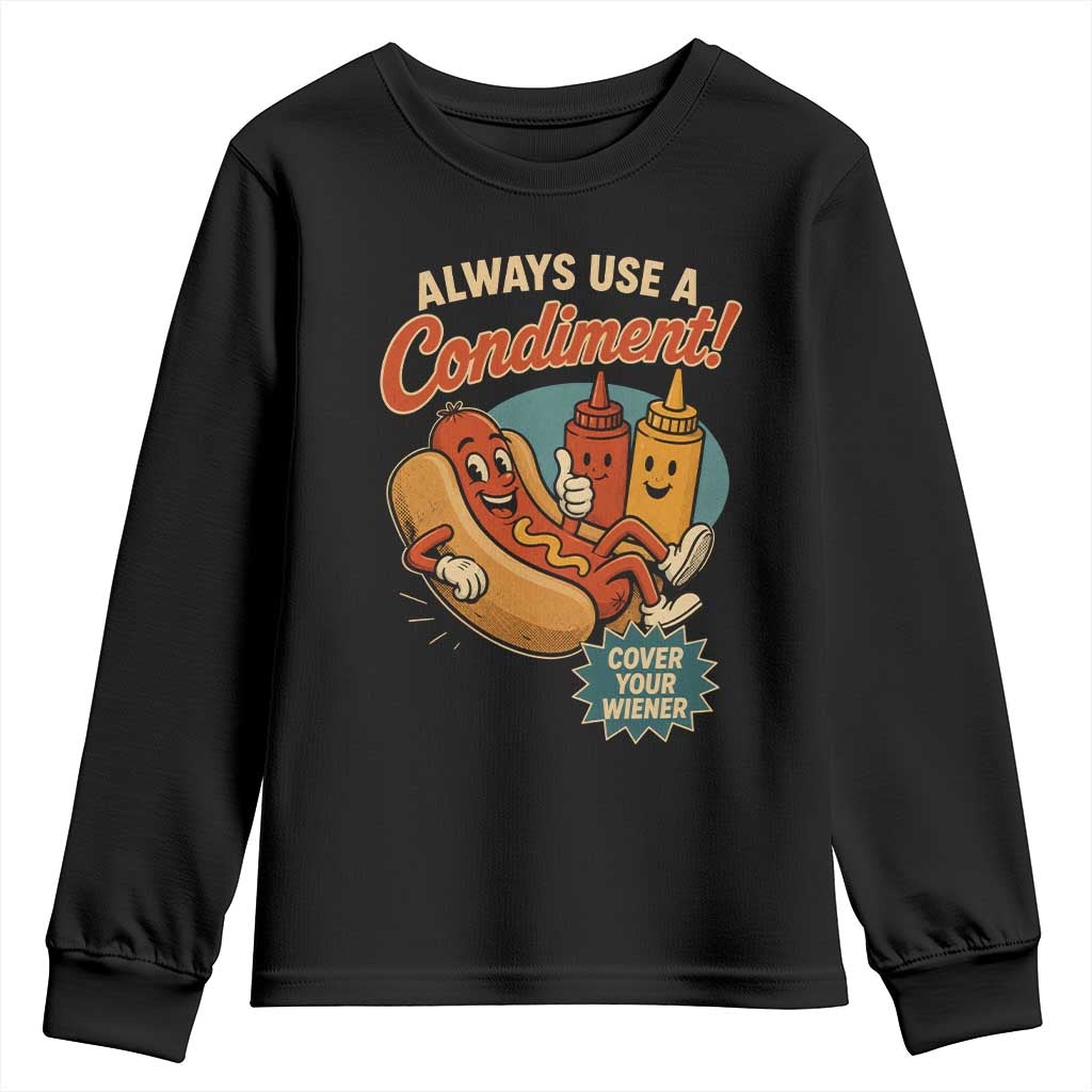 Always Use A Condiment Cover Your Wiener Funny Hot Dog Youth Sweatshirt TS11 Black Print Your Wear