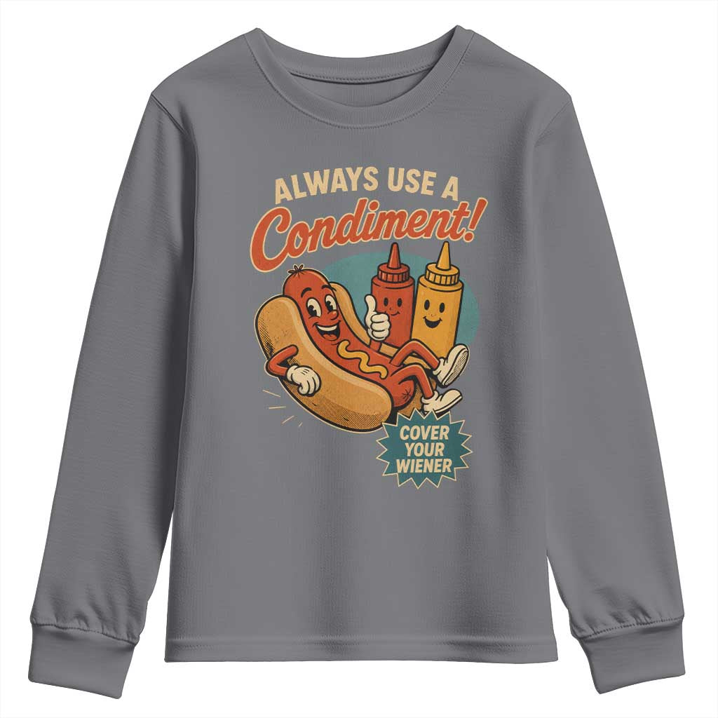 Always Use A Condiment Cover Your Wiener Funny Hot Dog Youth Sweatshirt TS11 Charcoal Print Your Wear