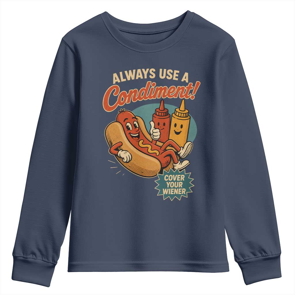 Always Use A Condiment Cover Your Wiener Funny Hot Dog Youth Sweatshirt TS11 Navy Print Your Wear