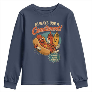 Always Use A Condiment Cover Your Wiener Funny Hot Dog Youth Sweatshirt TS11 Navy Print Your Wear