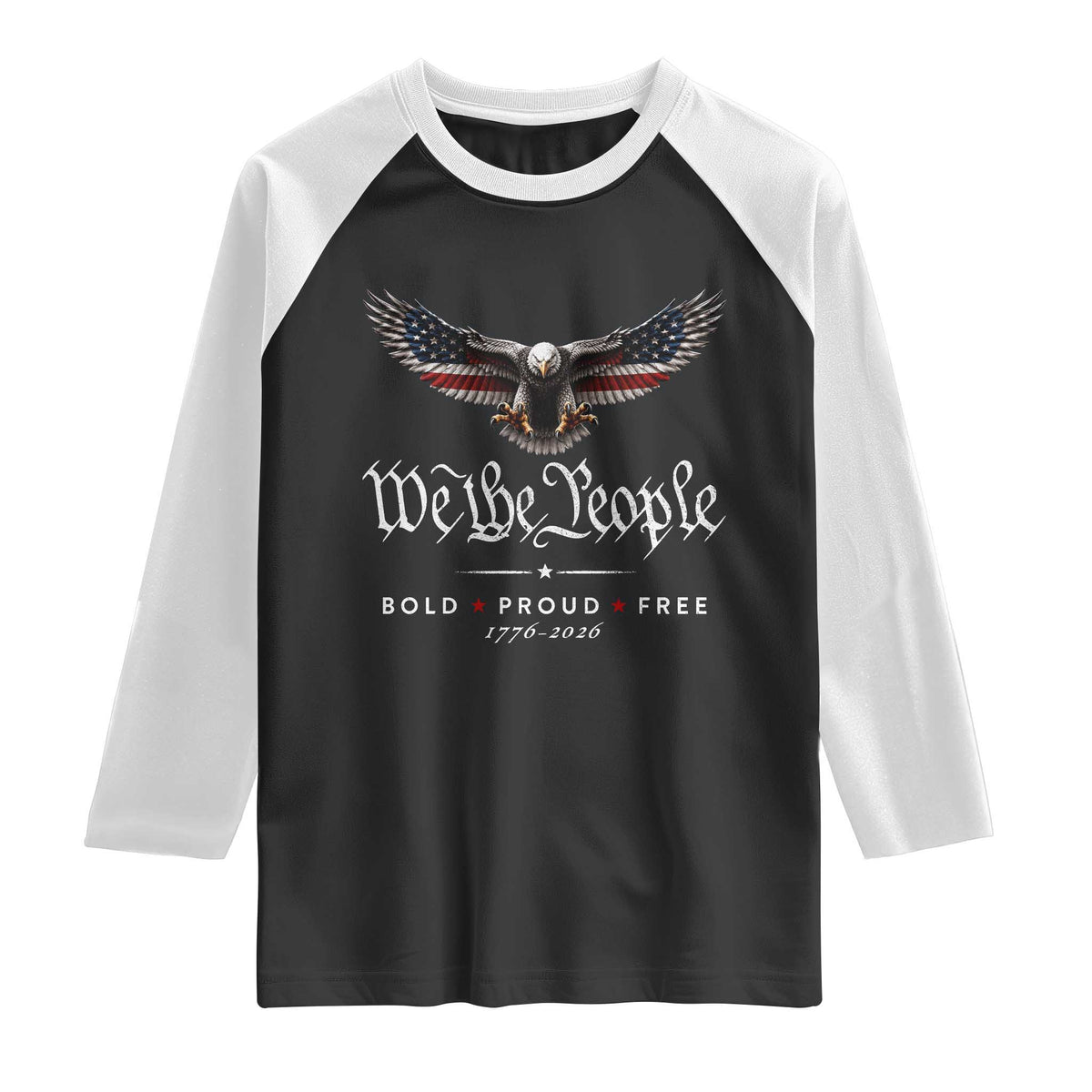 We The People Patriotic Bald Eagle USA 250th Anniversary Bold Proud Free Raglan Shirt TS11 Black White Print Your Wear