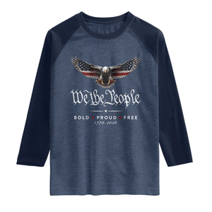 We The People Patriotic Bald Eagle USA 250th Anniversary Bold Proud Free Raglan Shirt TS11 Heather Denim Navy Print Your Wear