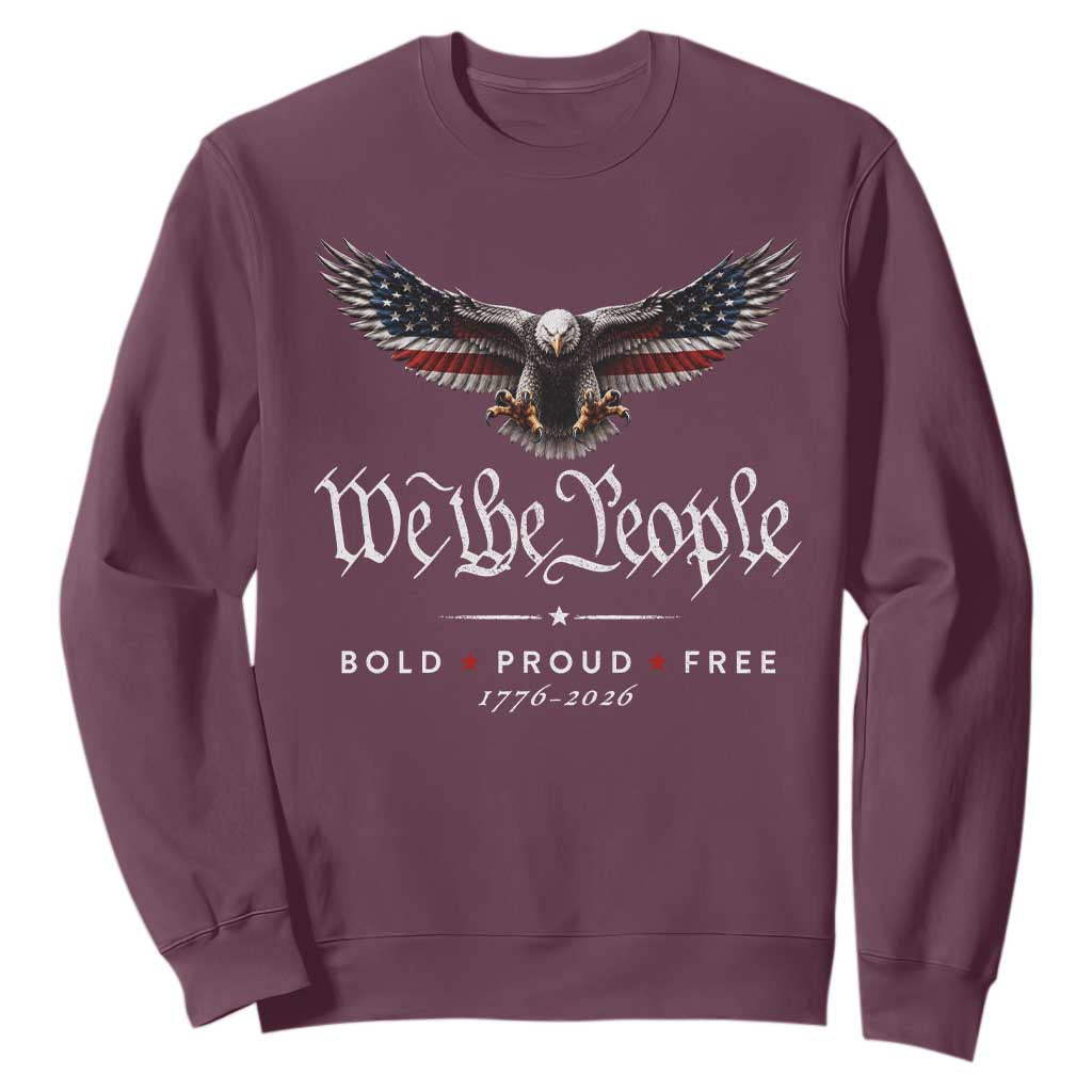 We The People Patriotic Bald Eagle USA 250th Anniversary Bold Proud Free Sweatshirt TS11 Maroon Print Your Wear