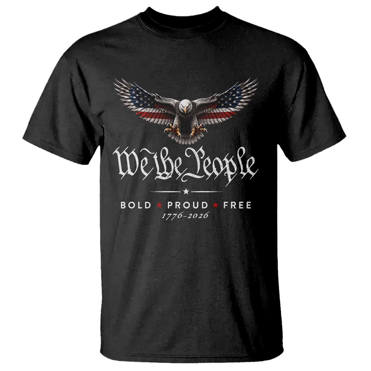 We The People Patriotic Bald Eagle USA 250th Anniversary Bold Proud Free T Shirt TS11 Black Print Your Wear