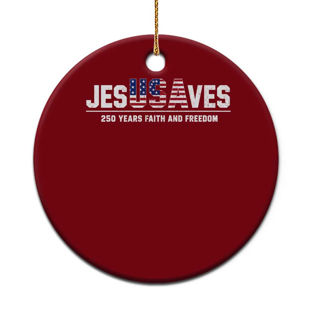 Jesus Saves USA 250th Anniversary Ceramic Ornament 250 Years of Fath And Freedom 4th of July TS11 1pc Red Print Your Wear