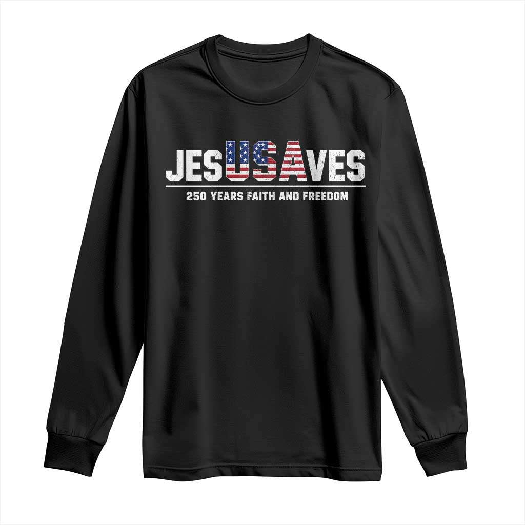 Jesus Saves USA 250th Anniversary Long Sleeve Shirt 250 Years of Fath And Freedom 4th of July TS11 Black Print Your Wear