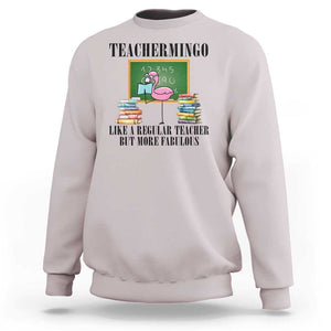 Flamingo Teacher Sweatshirt Teachermingo Like A Normal Teacher But More Fabulous TS11 Ice Gray Print Your Wear