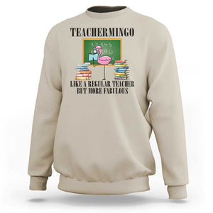 Flamingo Teacher Sweatshirt Teachermingo Like A Normal Teacher But More Fabulous TS11 Sand Print Your Wear