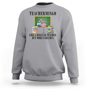 Flamingo Teacher Sweatshirt Teachermingo Like A Normal Teacher But More Fabulous TS11 Sport Gray Print Your Wear