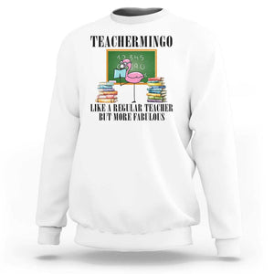 Flamingo Teacher Sweatshirt Teachermingo Like A Normal Teacher But More Fabulous TS11 White Print Your Wear