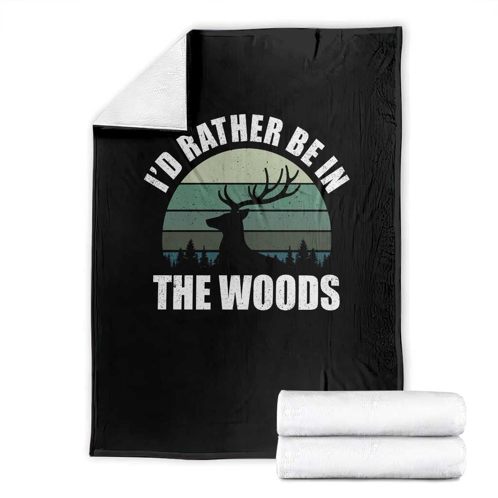 Deer Hunting Throw Blanket Id Rather Be In the Woods