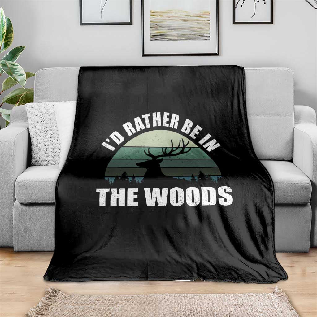 Deer Hunting Throw Blanket Id Rather Be In the Woods
