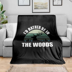 Deer Hunting Throw Blanket Id Rather Be In the Woods