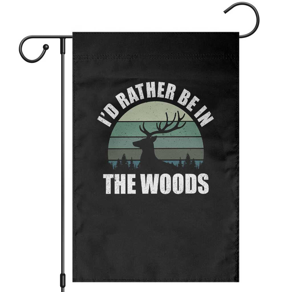Deer Hunting Garden Flag Id Rather Be In the Woods