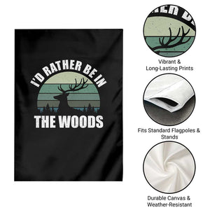 Deer Hunting Garden Flag Id Rather Be In the Woods