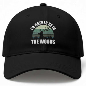 Deer Hunting Baseball Cap Id Rather Be In the Woods