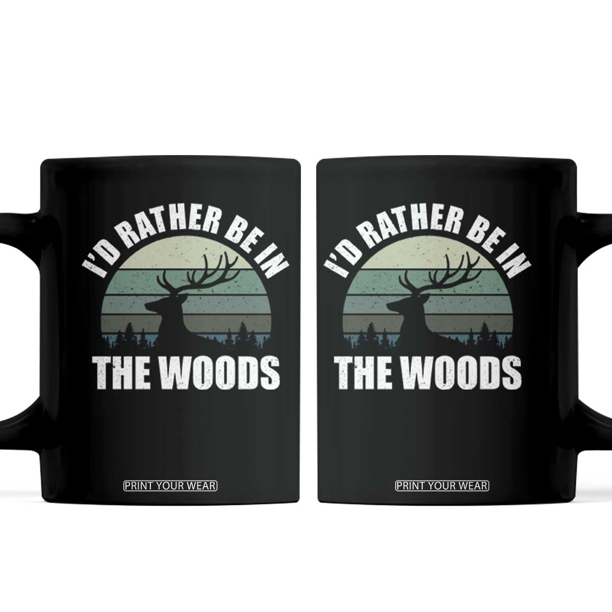 Deer Hunting Coffee Mug Id Rather Be In the Woods
