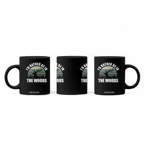 Deer Hunting Coffee Mug Id Rather Be In the Woods