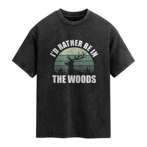 Deer Hunting Washed Cotton T-Shirt Id Rather Be In the Woods