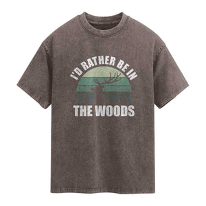 Deer Hunting Washed Cotton T-Shirt Id Rather Be In the Woods