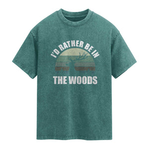 Deer Hunting Washed Cotton T-Shirt Id Rather Be In the Woods