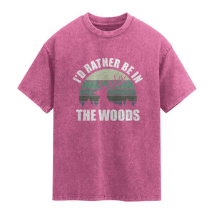 Deer Hunting Washed Cotton T-Shirt Id Rather Be In the Woods