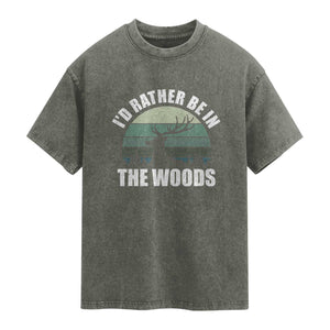 Deer Hunting Washed Cotton T-Shirt Id Rather Be In the Woods