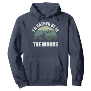 Deer Hunting Hoodie Id Rather Be In the Woods