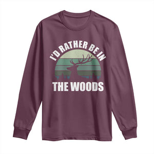 Deer Hunting Long Sleeve Shirt Id Rather Be In the Woods