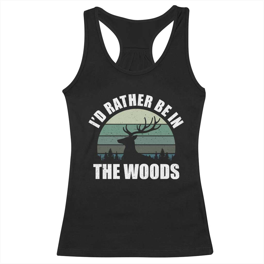 Deer Hunting Racerback Tank Top Id Rather Be In the Woods