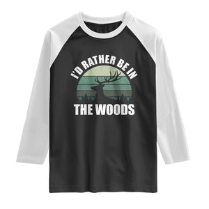 Deer Hunting Raglan Shirt Id Rather Be In the Woods