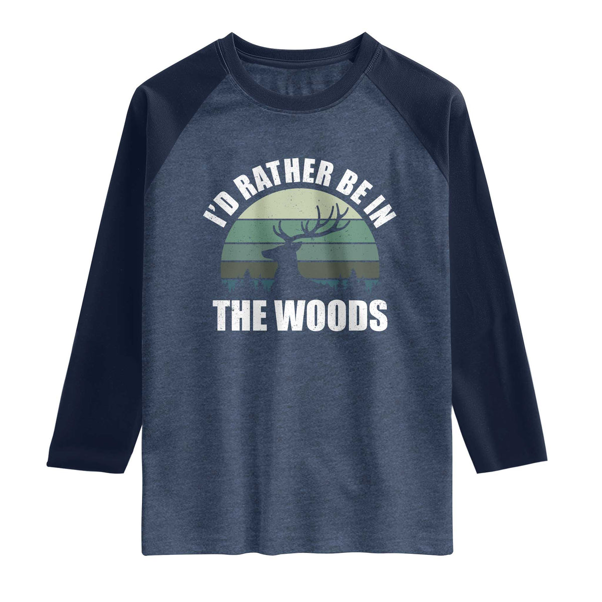 Deer Hunting Raglan Shirt Id Rather Be In the Woods