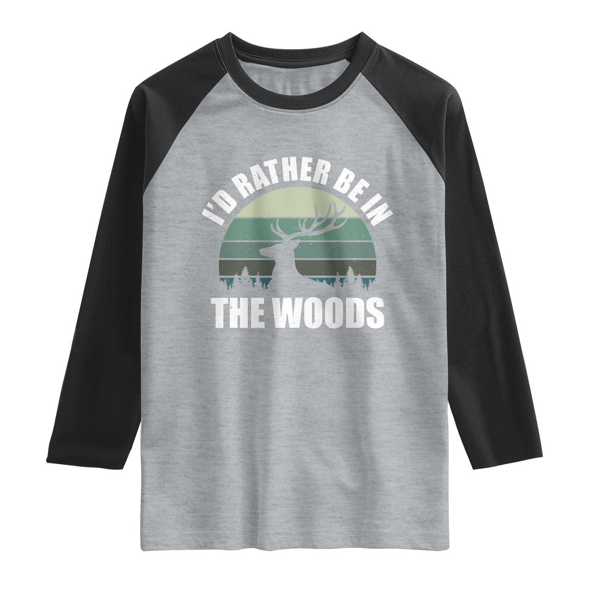 Deer Hunting Raglan Shirt Id Rather Be In the Woods